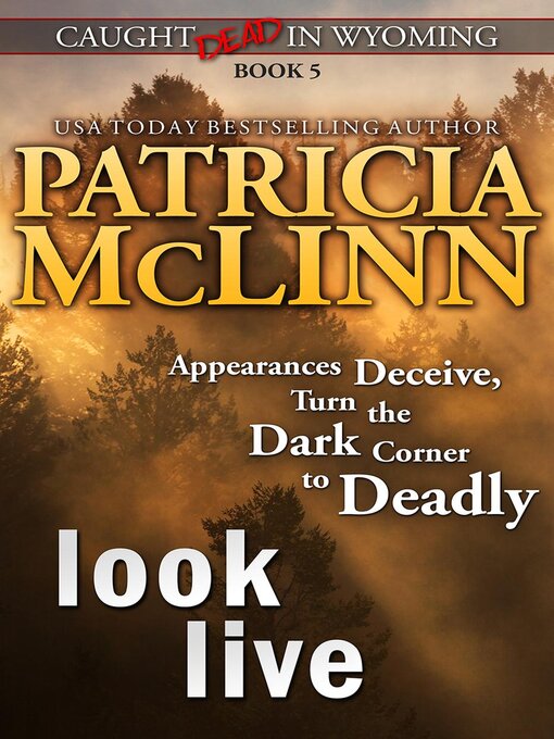 Title details for Look Live (Caught Dead in Wyoming, Book 5) by Patricia McLinn - Available